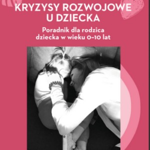 Kryzysy rozwojowe dziecka